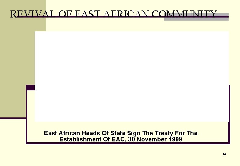REVIVAL OF EAST AFRICAN COMMUNITY East African Heads Of State Sign The Treaty For