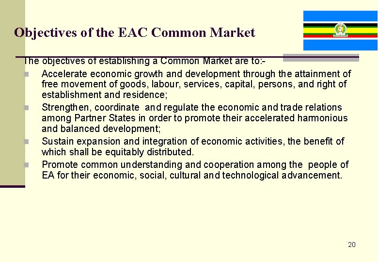 Objectives of the EAC Common Market The objectives of establishing a Common Market are