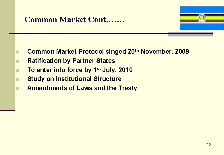 Common Market Cont……. n n n Common Market Protocol singed 20 th November, 2009