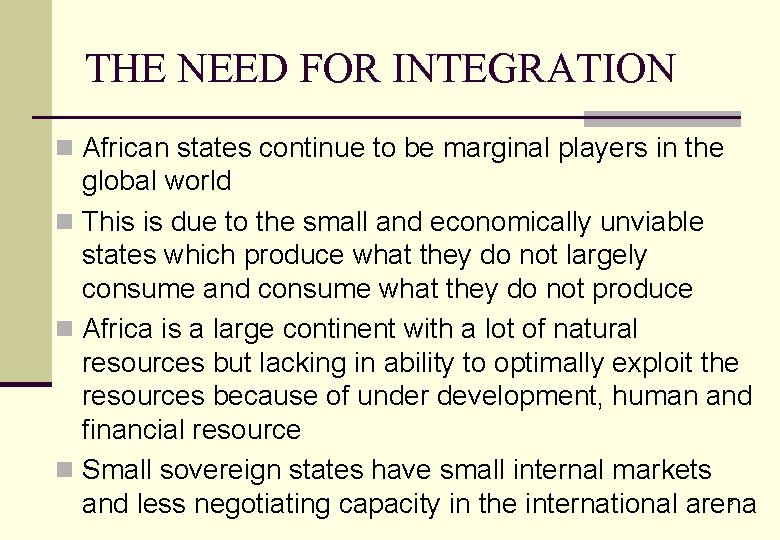 THE NEED FOR INTEGRATION n African states continue to be marginal players in the