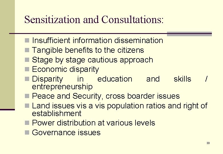 Sensitization and Consultations: Insufficient information dissemination Tangible benefits to the citizens Stage by stage