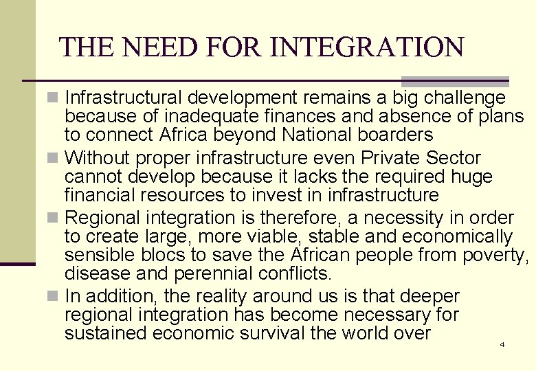 THE NEED FOR INTEGRATION n Infrastructural development remains a big challenge because of inadequate