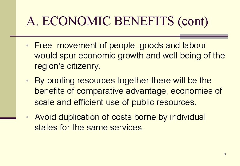 A. ECONOMIC BENEFITS (cont) • Free movement of people, goods and labour would spur