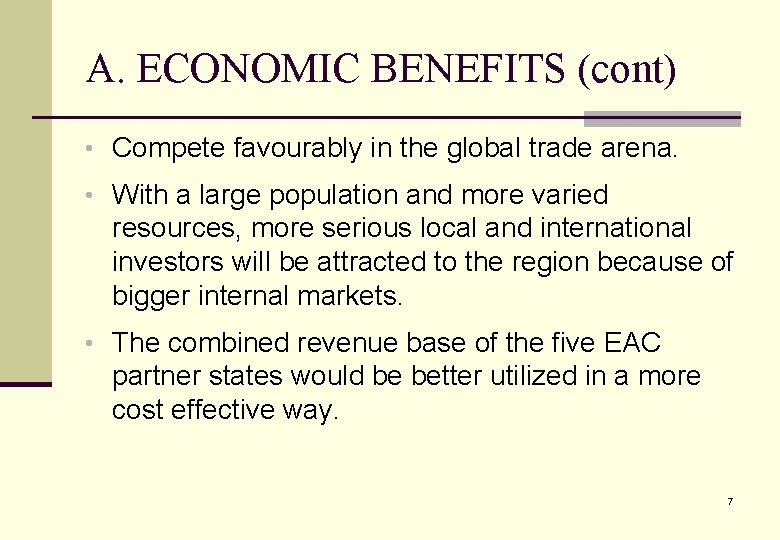 A. ECONOMIC BENEFITS (cont) • Compete favourably in the global trade arena. • With