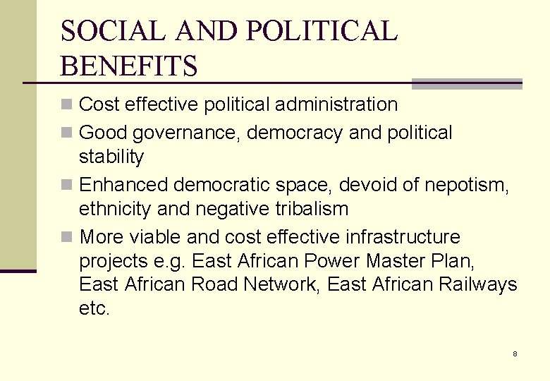 SOCIAL AND POLITICAL BENEFITS n Cost effective political administration n Good governance, democracy and