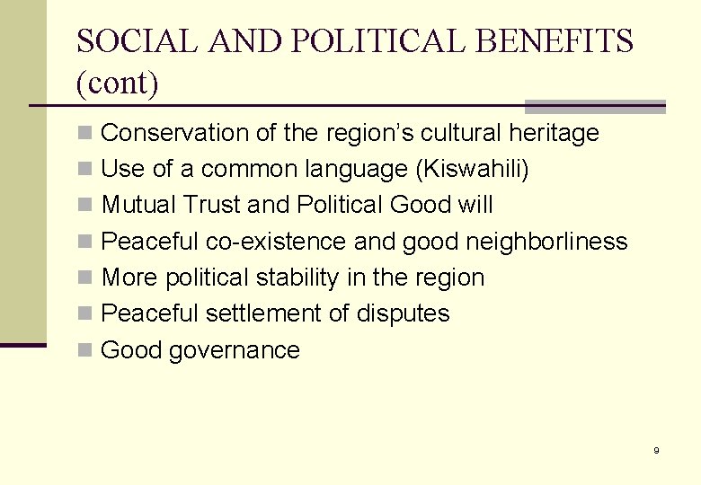 SOCIAL AND POLITICAL BENEFITS (cont) n Conservation of the region’s cultural heritage n Use