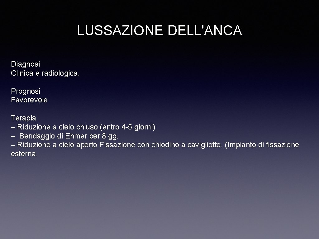 LUSSAZIONE DELL'ANCA Diagnosi Clinica e radiologica. Prognosi Favorevole Terapia – Riduzione a cielo chiuso