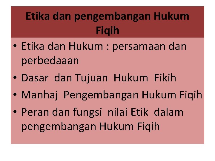  • • Etika dan pengembangan Hukum Fiqih Etika dan Hukum : persamaan dan