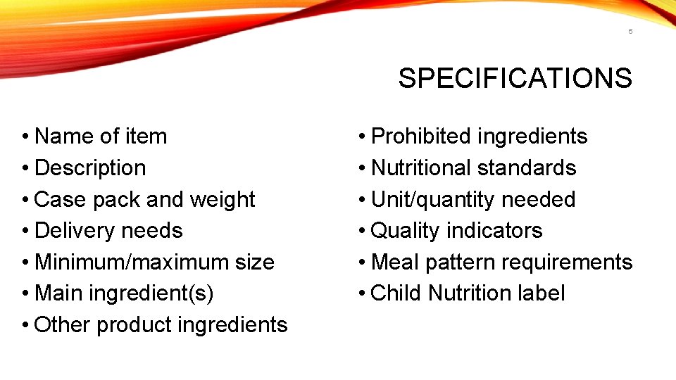 5 SPECIFICATIONS • Name of item • Description • Case pack and weight •