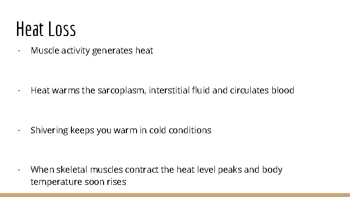 Heat Loss - Muscle activity generates heat - Heat warms the sarcoplasm, interstitial fluid