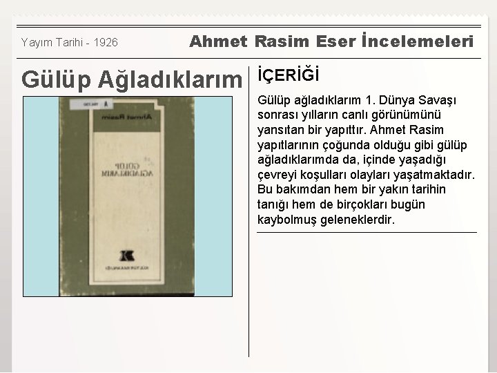 Yayım Tarihi - 1926 Ahmet Rasim Eser İncelemeleri Gülüp Ağladıklarım İÇERİĞİ Gülüp ağladıklarım 1.