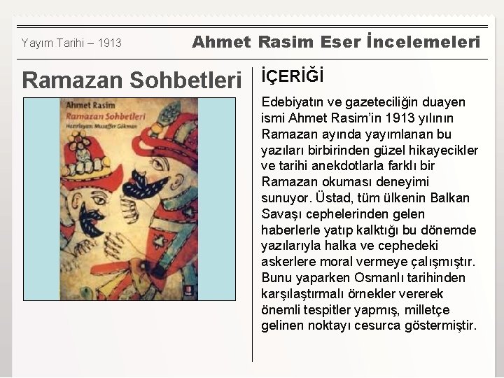 Yayım Tarihi – 1913 Ahmet Rasim Eser İncelemeleri Ramazan Sohbetleri İÇERİĞİ Edebiyatın ve gazeteciliğin