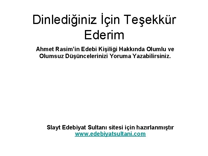 Dinlediğiniz İçin Teşekkür Ederim Ahmet Rasim’in Edebi Kişiliği Hakkında Olumlu ve Olumsuz Düşüncelerinizi Yoruma