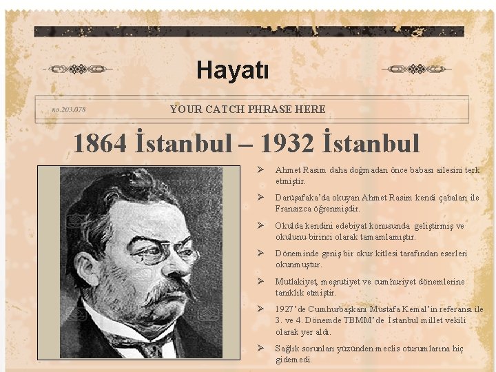 Hayatı YOUR CATCH PHRASE HERE 1864 İstanbul – 1932 İstanbul Ø Ahmet Rasim daha