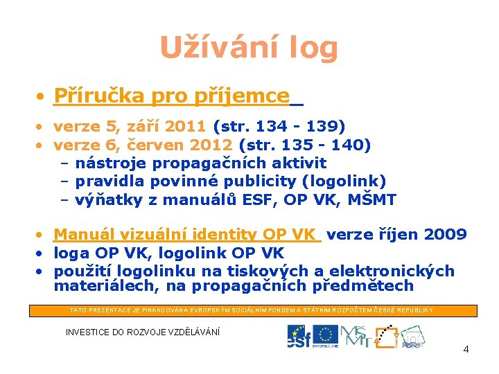 Užívání log • Příručka pro příjemce • verze 5, září 2011 (str. 134 -