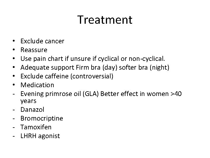 Treatment • • • - Exclude cancer Reassure Use pain chart if unsure if