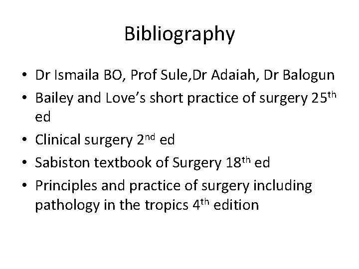 Bibliography • Dr Ismaila BO, Prof Sule, Dr Adaiah, Dr Balogun • Bailey and