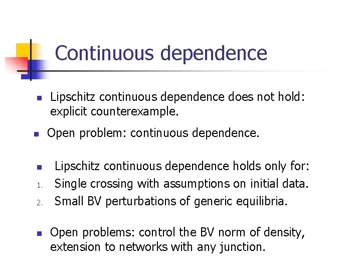 Continuous dependence n n n 1. 2. n Lipschitz continuous dependence does not hold: