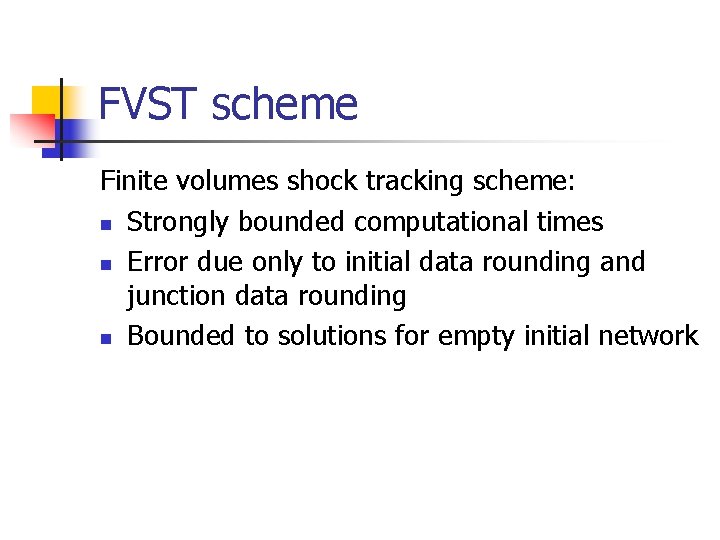 FVST scheme Finite volumes shock tracking scheme: n Strongly bounded computational times n Error