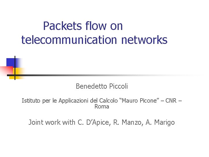 Packets flow on telecommunication networks Benedetto Piccoli Istituto per le Applicazioni del Calcolo “Mauro
