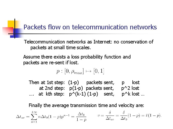 Packets flow on telecommunication networks Telecommunication networks as Internet: no conservation of packets at