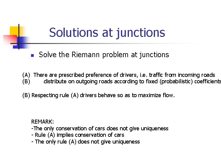 Solutions at junctions n Solve the Riemann problem at junctions (A) There are prescribed