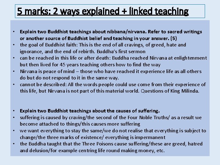5 marks: 2 ways explained + linked teaching • Explain two Buddhist teachings about