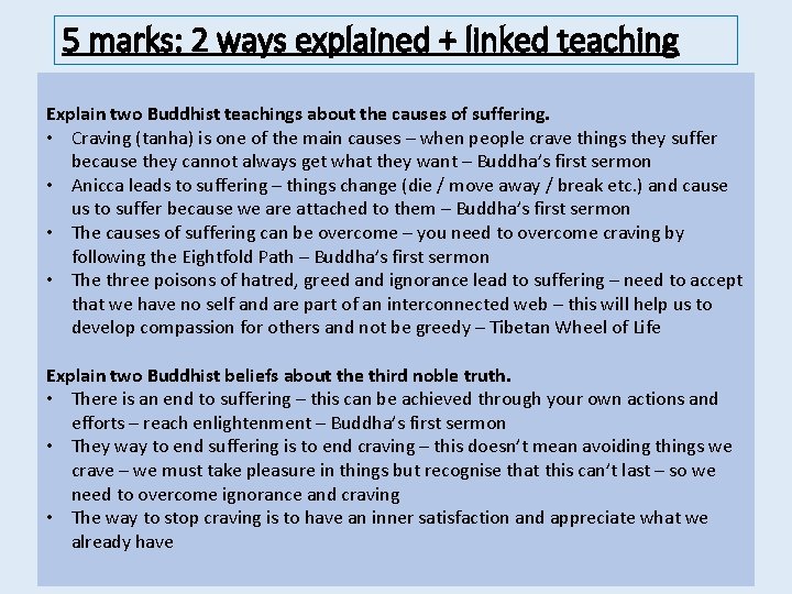 5 marks: 2 ways explained + linked teaching Explain two Buddhist teachings about the