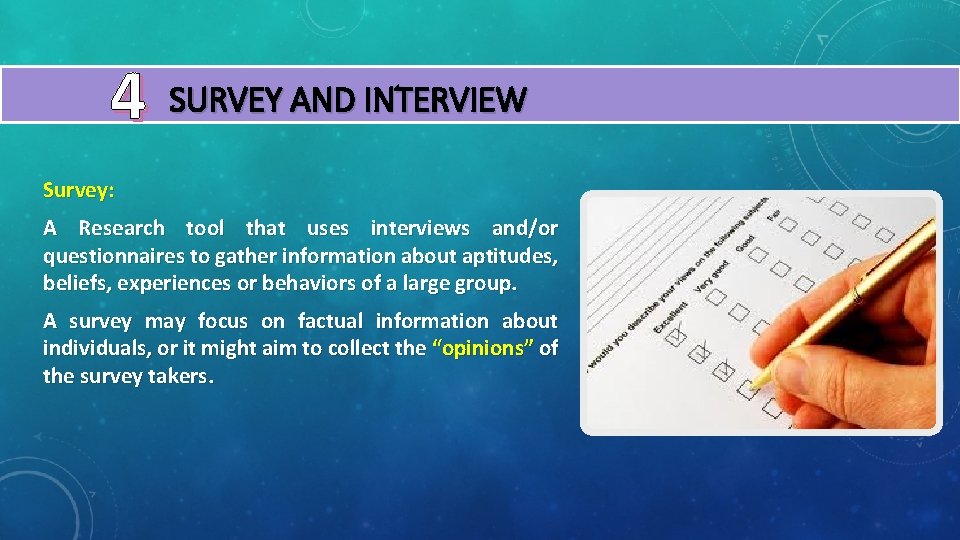 4 SURVEY AND INTERVIEW Survey: A Research tool that uses interviews and/or questionnaires to
