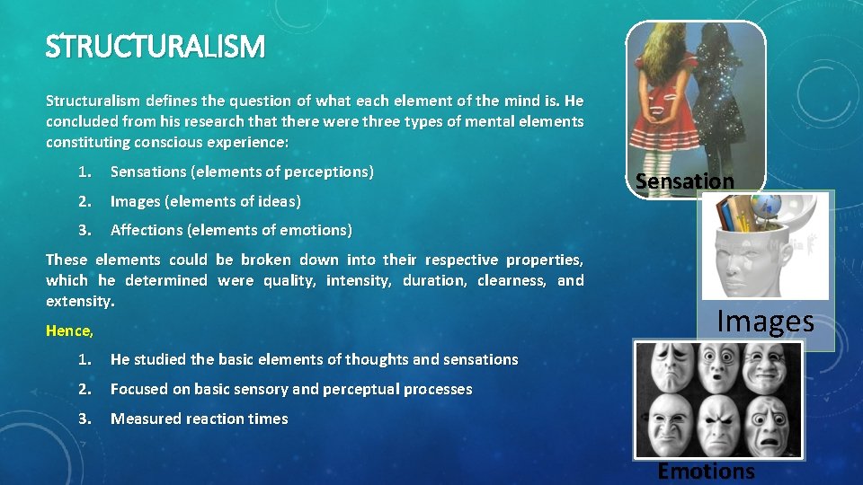 STRUCTURALISM Structuralism defines the question of what each element of the mind is. He