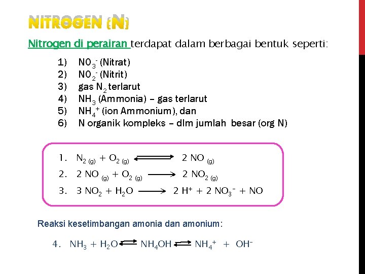 NITROGEN (N) Nitrogen di perairan terdapat dalam berbagai bentuk seperti: 1) 2) 3) 4)