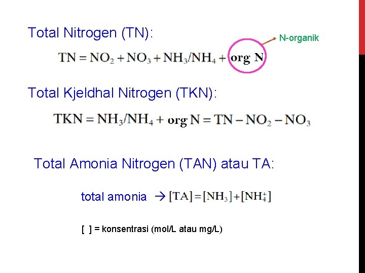 Total Nitrogen (TN): Total Kjeldhal Nitrogen (TKN): Total Amonia Nitrogen (TAN) atau TA: total