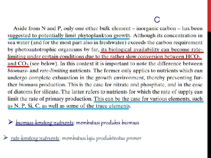 C Ø biomass-limiting nutrients: membatasi produksi biomass Ø rate-limiting nutrients: membatasi laju produktivitas primer