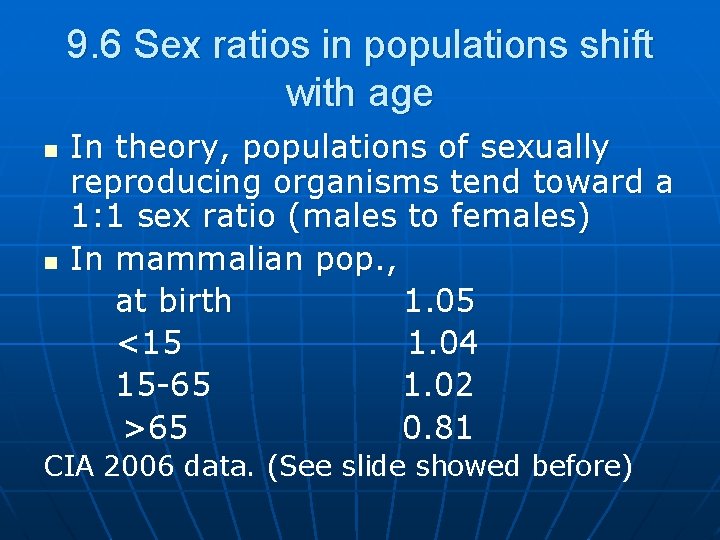 9. 6 Sex ratios in populations shift with age n n In theory, populations