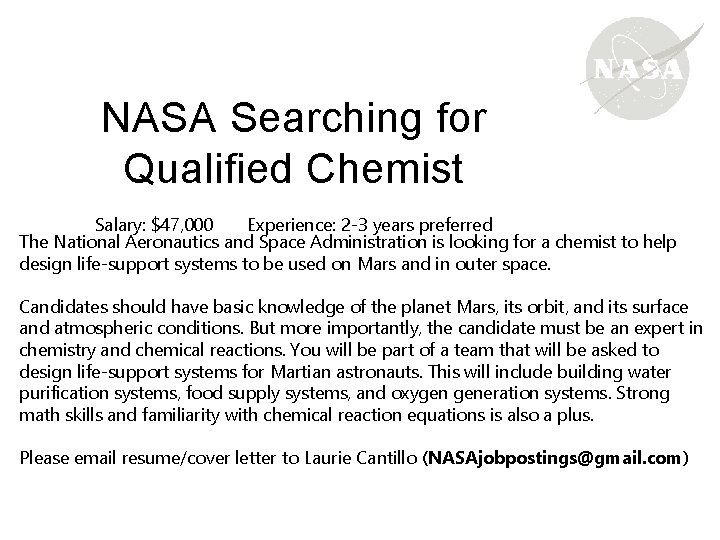 NASA Searching for Qualified Chemist Salary: $47, 000 Experience: 2 -3 years preferred The