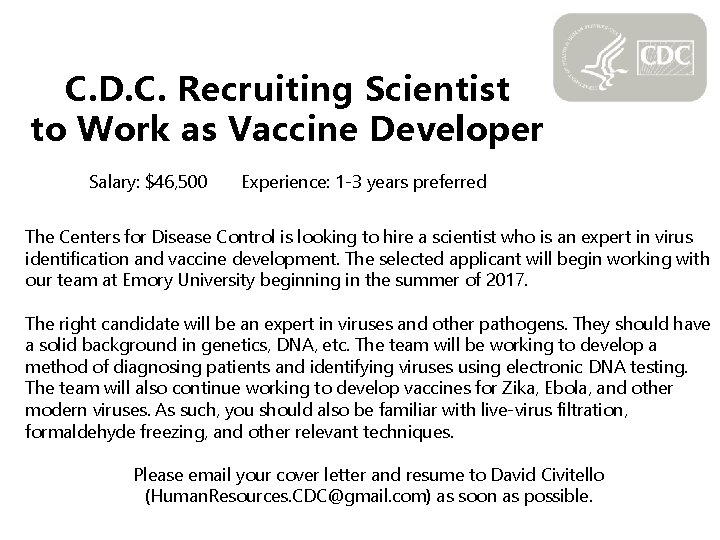 C. D. C. Recruiting Scientist to Work as Vaccine Developer Salary: $46, 500 Experience: