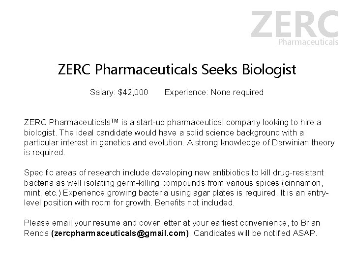 ZERC Pharmaceuticals Seeks Biologist Salary: $42, 000 Experience: None required ZERC Pharmaceuticals. TM is