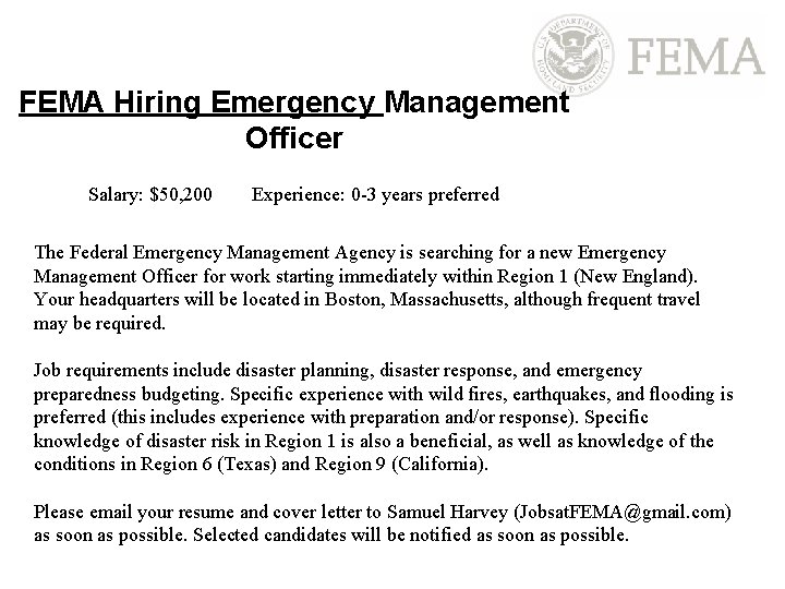 FEMA Hiring Emergency Management Officer Salary: $50, 200 Experience: 0 -3 years preferred The