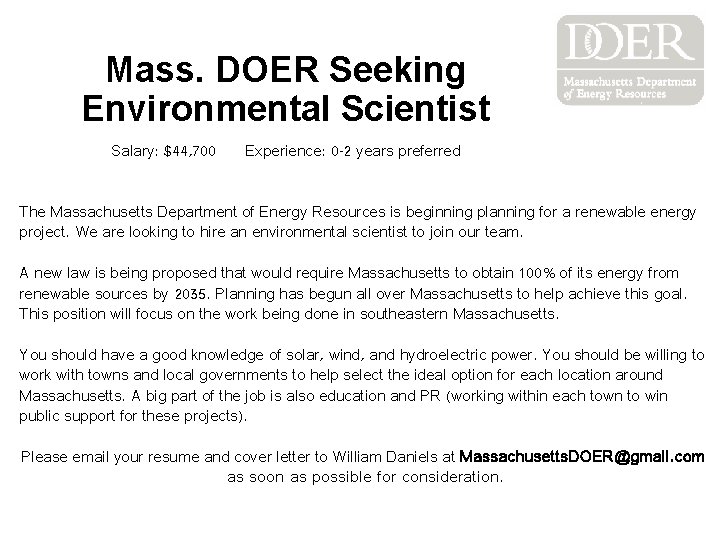 Mass. DOER Seeking Environmental Scientist Salary: $44, 700 Experience: 0 -2 years preferred The