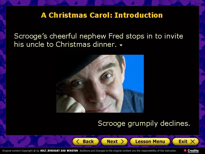 A Christmas Carol: Introduction Scrooge’s cheerful nephew Fred stops in to invite his uncle
