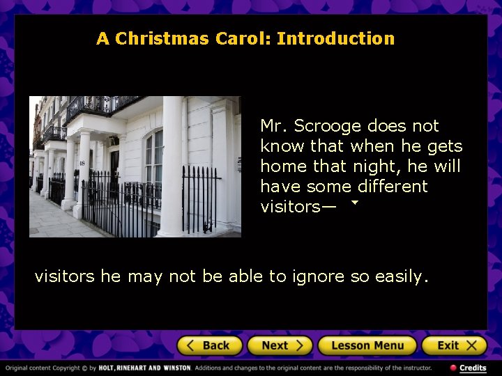 A Christmas Carol: Introduction Mr. Scrooge does not know that when he gets home