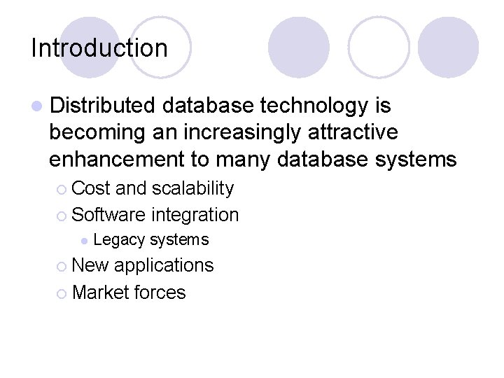 Introduction l Distributed database technology is becoming an increasingly attractive enhancement to many database
