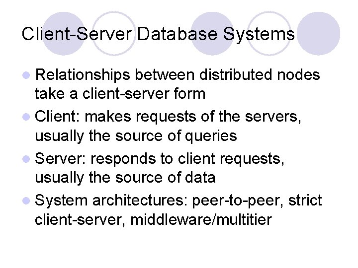 Client-Server Database Systems l Relationships between distributed nodes take a client-server form l Client: