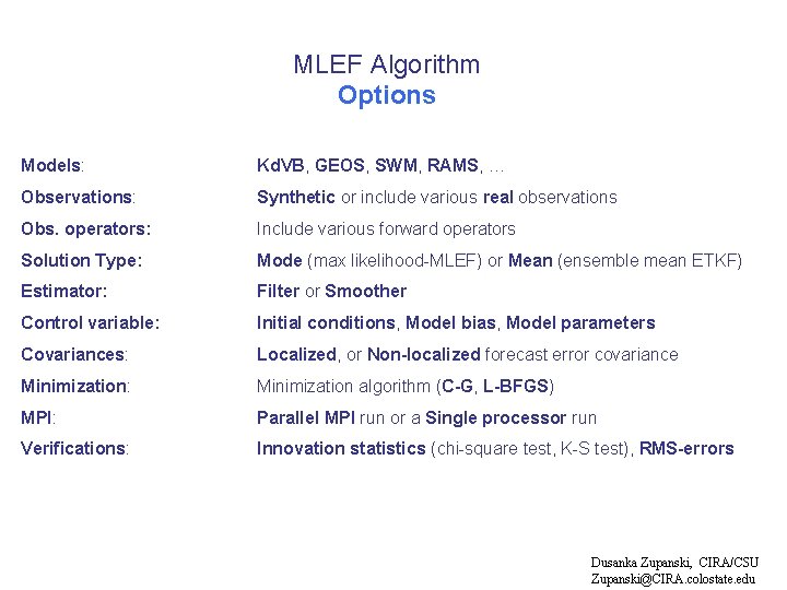 MLEF Algorithm Options Models: Kd. VB, GEOS, SWM, RAMS, … Observations: Synthetic or include