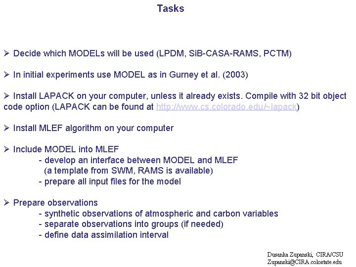 Tasks Ø Decide which MODELs will be used (LPDM, Si. B-CASA-RAMS, PCTM) Ø In