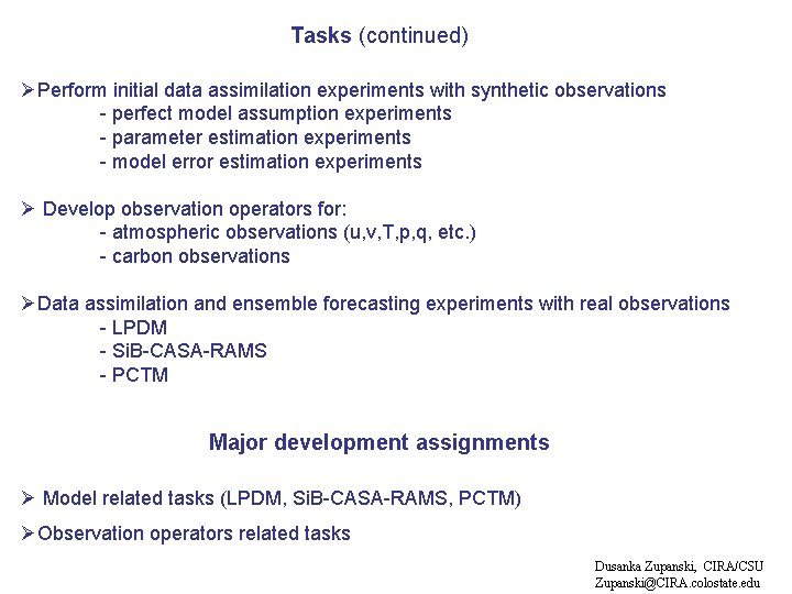 Tasks (continued) ØPerform initial data assimilation experiments with synthetic observations - perfect model assumption