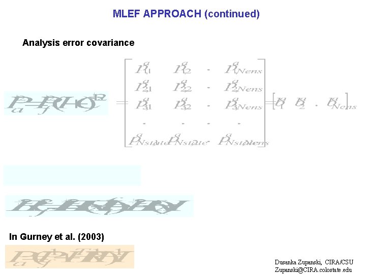 MLEF APPROACH (continued) Analysis error covariance In Gurney et al. (2003) Dusanka Zupanski, CIRA/CSU