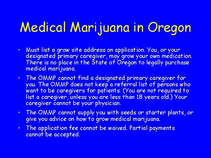 Medical Marijuana in Oregon • Must list a grow site address on application. You,