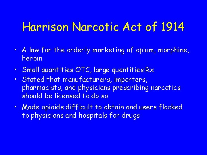 Harrison Narcotic Act of 1914 • A law for the orderly marketing of opium,