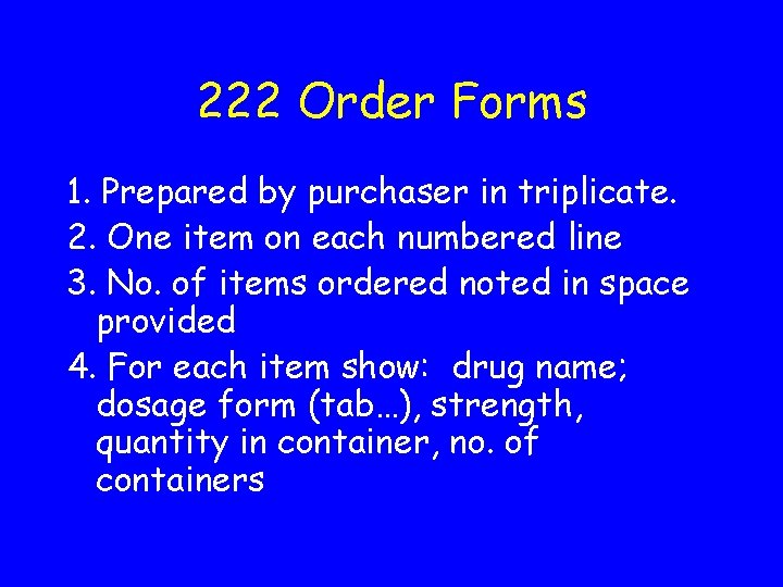 222 Order Forms 1. Prepared by purchaser in triplicate. 2. One item on each